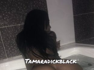 Tamaradickblack