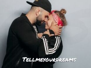 Tellmeyourdreams