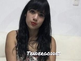 Tendergoddes