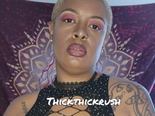 Thickthickrush