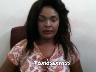 Toxicsexyass