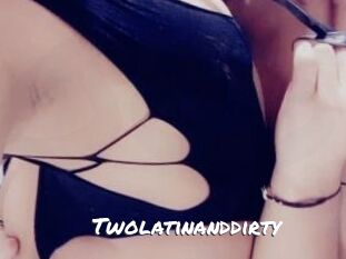 Twolatinanddirty