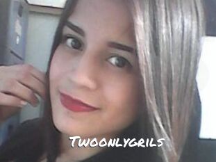 Twoonlygrils