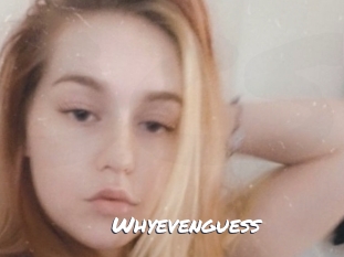 Whyevenguess