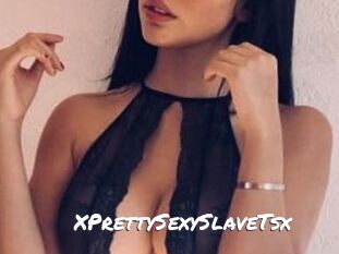 XPrettySexySlaveTsx