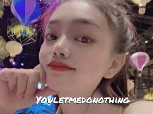 Youletmedonothing