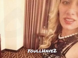 YoullHave2
