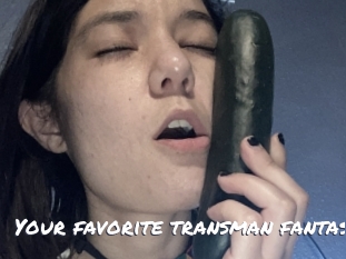 Your_favorite_transman_fantasy