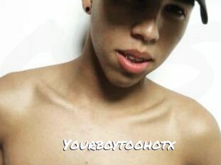 Yourboytoohotx